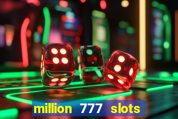 million 777 slots paga mesmo